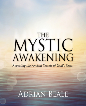 Paperback The Mystic Awakening: Revealing the Ancient Secrets of God's Seers Book