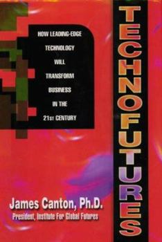 Hardcover Technofutures: How Leading-Edge Technologies Will Transform Business in the 21st Century Book