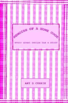 Paperback Memoirs of a Home Cook: Every Great Recipe has a Story Book