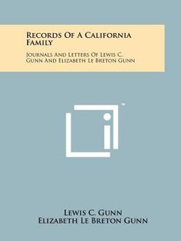 Paperback Records Of A California Family: Journals And Letters Of Lewis C. Gunn And Elizabeth Le Breton Gunn Book