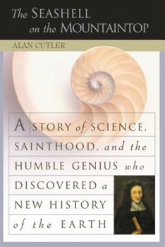 Hardcover The Seashell on the Mountaintop: Story Sci Sainthood Humble Genius Who Discovered New Hist Earth Book