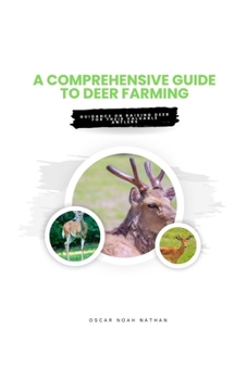 Paperback A Comprehensive Guide to Deer Farming: Guidance on raising deer for their valuable antlers Book