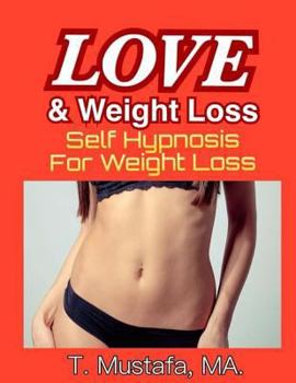 Paperback Self Hypnosis for Weight Loss - Love and Weight Loss: Lose Weight Using the Power of your Mind Book