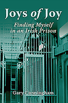 Paperback Joys of Joy: Finding Myself in an Irish Prison Book