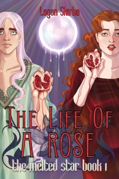 The Melted Star: The Life of a Rose