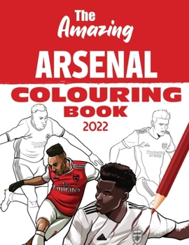 Paperback The Amazing Arsenal Colouring Book 2022 Book
