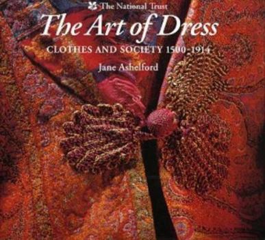 Paperback The Art of Dress: Clothes and Society 1500-1914 (THE NATIONAL TR) Book