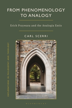From Phenomenology to Analogy : Erich Przywara and the Analogia Entis