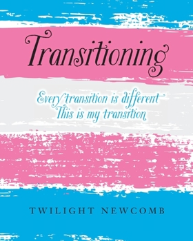 Paperback Transitioning: Every transition is different. This is my transition. Book