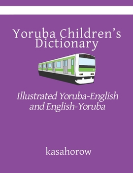Yoruba Children’s Dictionary (Second Edition): Illustrated Yoruba-English and English-Yoruba