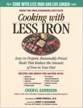 Paperback Cooking with Less Iron: Easy-To-Prepare, Reasonably Priced Meals That Reduce the Amount of Iron in Your Diet Book