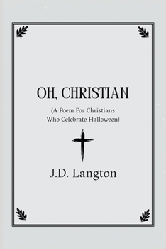 Paperback Oh, Christian: A Poem For Christians Who Celebrate Halloween Book