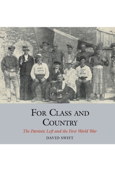 Hardcover For Class and Country: The Patriotic Left and the First World War Book