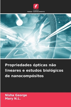 Propriedades ópticas não lineares e estudos biológicos de nanocompósitos (Portuguese Edition)
