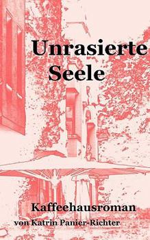 Paperback Unrasierte Seele: Kaffeehausroman [German] Book