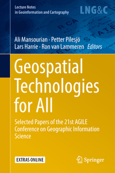 Hardcover Geospatial Technologies for All: Selected Papers of the 21st Agile Conference on Geographic Information Science Book