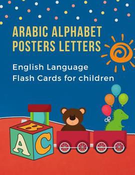 Paperback Arabic Alphabet Posters Letters English Language Flash Cards for Children: Easy learning bilingual visual frequency dictionary. Teaching beginners kid Book