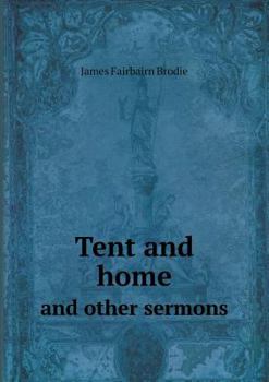 Tent and Home and Other Sermons