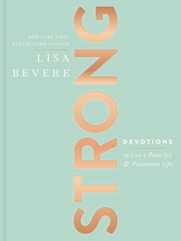 Hardcover Strong: Devotions to Live a Powerful and Passionate Life (a 90-Day Devotional) Book