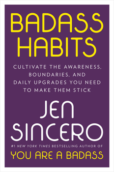 Hardcover Badass Habits: Cultivate the Awareness, Boundaries, and Daily Upgrades You Need to Make Them Stick Book
