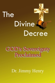 Paperback The Divine Decree: GOD's Sovereignty Proclaimed Book