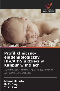 Paperback Profil kliniczno-epidemiologiczny HIV/AIDS u dzieci w Kanpur w Indiach [Polish] Book