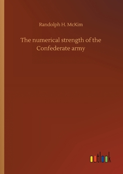 Paperback The numerical strength of the Confederate army Book