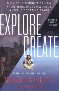 Hardcover Explore/Create: My Life in Pursuit of New Frontiers, Hidden Worlds, and the Creative Spark Book