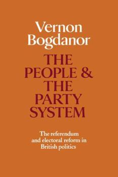 Paperback The People and the Party System: The Referendum and Electoral Reform in British Politics Book