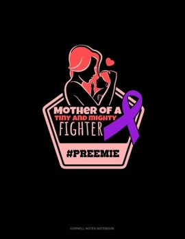 Paperback Mother Of A Tiny And Mighty Fighter #Preemie: Cornell Notes Notebook Book
