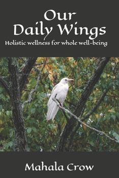 Our Daily Wings: Daily Intimate Practices Giving Flight to the Body, Mind, and Spirit