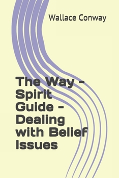 Paperback The Way - Spirit Guide - Dealing with Belief Issues Book