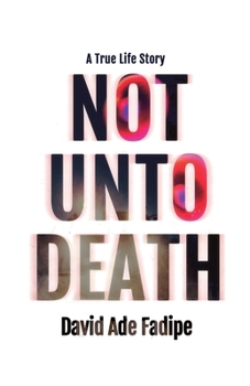 Paperback Not Unto Death: A True Life Story Book