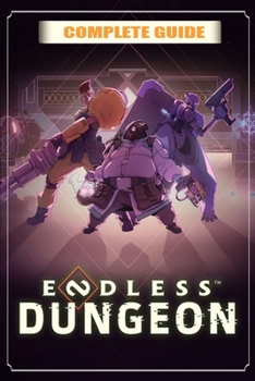 Paperback Endless Dungeon Complete Guide: Best Tips, Tricks, and Strategies Book
