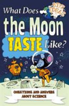 Paperback What Does the Moon Taste Like?: Questions and Answers About Science (Big Ideas!) Book