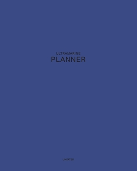 Undated Ultramarine Planner: Always Relevant 12 Month - 1 Year No Date Daily Weekly Monthly Business Journal| Calendar Organizer with To-Do List, ... your Relaxation (Pantone Colored  Planner)