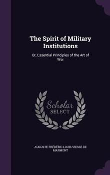Hardcover The Spirit of Military Institutions: Or, Essential Principles of the Art of War Book