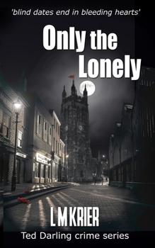 Paperback Only the Lonely: blind dates end in bleeding hearts Book