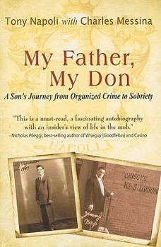 Paperback My Father, My Don: A Son's Journey from Organized Crime to Sobriety Book