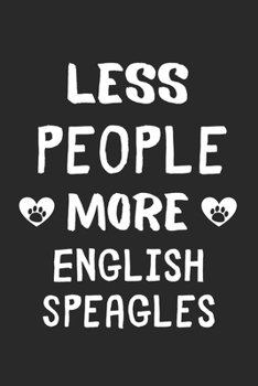 Less People More English Speagles: Lined Journal, 120 Pages, 6 x 9, Funny English Speagle Gift Idea, Black Matte Finish (Less People More English Speagles Journal)