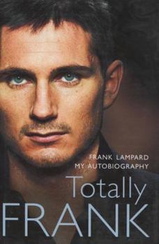 Hardcover Totally Frank: The Autobiography of Frank Lampard Book