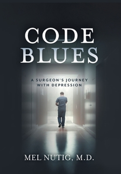 Code Blues: A Surgeon's Journey With Depression