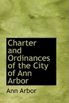 Paperback Charter and Ordinances of the City of Ann Arbor Book