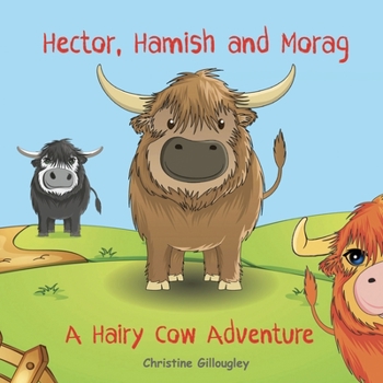 Paperback Hector, Hamish and Morag: A Hairy Cow Adventure Book