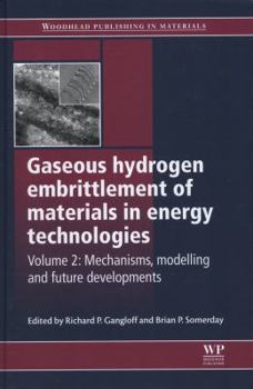 Hardcover Gaseous Hydrogen Embrittlement of Materials in Energy Technologies: Mechanisms, Modelling and Future Developments (Woodhead Publishing Series in Metals and Surface Engineering) Book