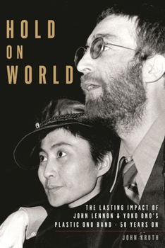 Paperback Hold on World: The Lasting Impact of John Lennon and Yoko Ono's Plastic Ono Band, Fifty Years on Book