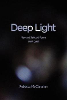 Hardcover Deep Light: New and Selected Poems, 1987-2007 Book