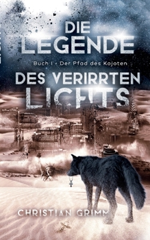 Paperback Die Legende des verirrten Lichts: Buch I - Der Pfad des Kojoten [German] Book