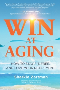 Paperback Win at Aging: How to Stay Fit, Free, and Love Your Retirement Book