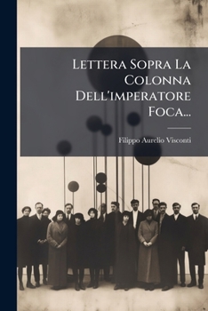 Paperback Lettera Sopra La Colonna Dell'imperatore Foca... [Italian] Book